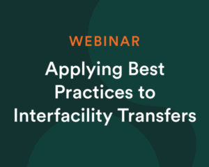 WEBINAR: The Best Practices for Successful Interfacility Patient Transfers